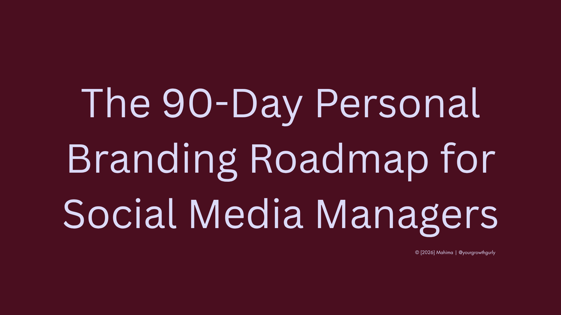 The 90-Day Personal Branding Roadmap for Social Media Managers The 90 Day Personal Branding Roadmap for Social Media Managers